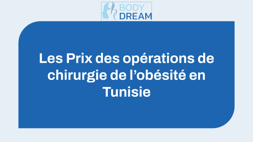 Les Prix des opérations de chirurgie de l’obésité en Tunisie (les Tarifs de tous les actes)